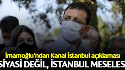 Ekrem İmamoğlu'ndan Kanal İstanbul açıklaması: "Zinhar siyasi bir mesele değil; tümüyle İstanbul meselesidir”