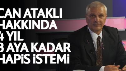 Can Ataklı için 4 yıl 8 aya kadar hapis istemi