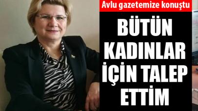 Bütün kadınlar için talep ettim