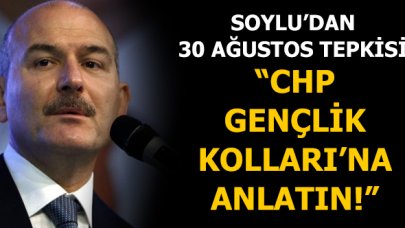 İçişleri Bakanı Süleyman Soylu'dan CHP Gençlik Kolları'na 30 Ağustos tepkisi