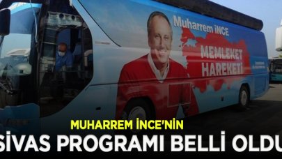 Muharrem İnce'nin Sivas programı belli oldu