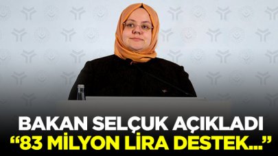 Bakan Selçuk: Son 2 yılda yaklaşık 83 milyar lira destek sağladık