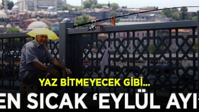 Son 90 yılın en sıcak Eylül'ü olacak