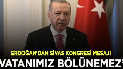 Erdoğan'dan Sivas Kongresi mesajı