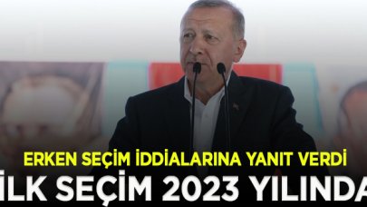 Erdoğan'dan erken seçim cevabı: Önümüzdeki ilk seçim 2023 yılında