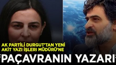 Ak Parti milletvekili Durgut'tan Yeni Akit Yazı İşleri Müdürü'ne: Paçavranın yazarı