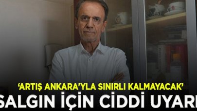 Prof. Dr. Ceyhan: Vakalardaki artış Ankara'yla sınırlı kalmayacak