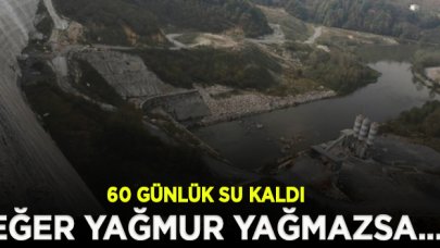 İstanbul'un bugünden itibaren 60 günlük suyu kaldı