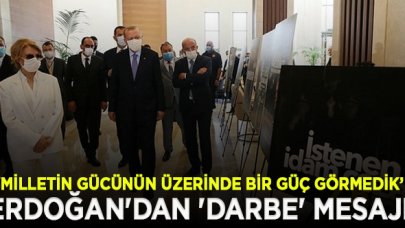 Erdoğan'dan 'darbe' mesajı: FETÖ'nün önünü açmak için olduğunu bugün daha iyi görebiliyoruz