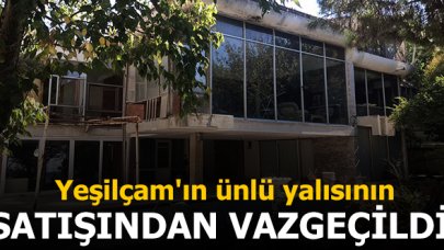 Yeşilçam'ın ünlü yalısının satışından vazgeçildi