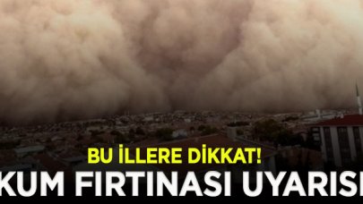 Meteoroloji'den toz bulutu için yeni uyarı! Bu illere dikkat