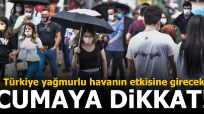 Cuma günü yağışlı hava geliyor!