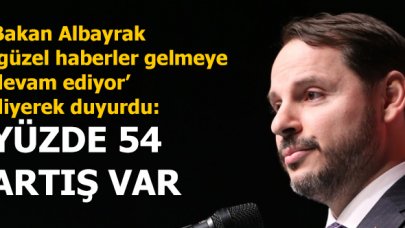 Bakan Berat Albayrak duyurdu: Geçen seneye göre yüzde 54 var