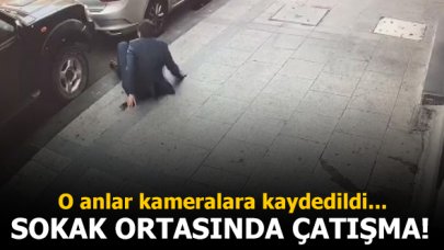 Sokak ortasında çatışma! O anlar kaydedildi