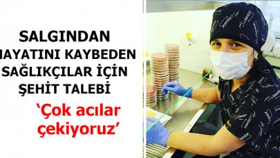 Vefat eden sağlıkçılar şehit sayılsın isteği