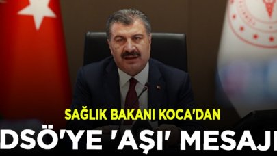 Bakan Koca'dan 'aşı' mesajı: DSÖ’ye çok önemli görevler düşüyor