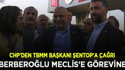 CHP'den Şentop'a çağrı: Berberoğlu Meclis'e görevine