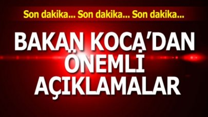 Sağlık Bakanı Fahrettin Koca'dan önemli açıklamalar