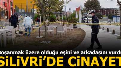 Silivri'de cinayet! Boşanmak üzere olduğu eşini ve arkadaşını vurdu...