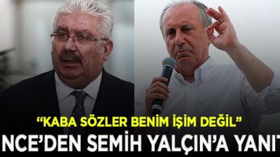 Muharrem İnce’den Semih Yalçın’a yanıt