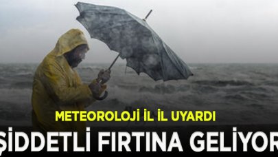 Meteoroloji uyardı! Şiddetli fırtına geliyor