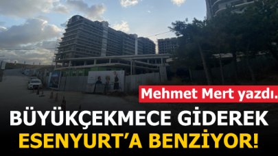 Büyükçekmece giderek Esenyurt’a benziyor!