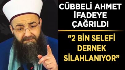 Cübbeli Ahmet ifadeye çağrıldı