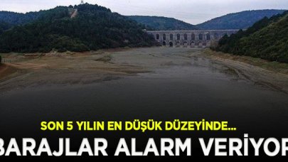 İstanbul'da barajlar alarm veriyor! Son 5 yılın en düşük düzeyinde