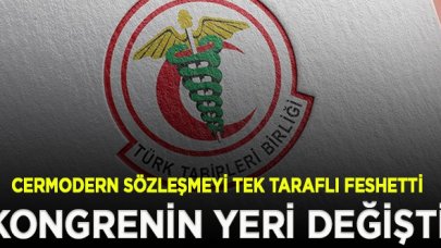 Tabipler Birliği'nin kongresinin yeri değişti