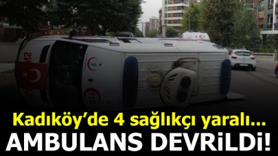 Kadıköy'de ambulans devrildi: 4 sağlıkçı yaralandı