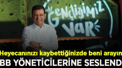 İmamoğlu: Heyecanınızı hiç kaybetmeyin; kaybettiğinizde beni arayın