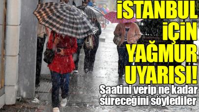 İstanbul için Meteoroloji'den 3 saatlik sağanak uyarısı