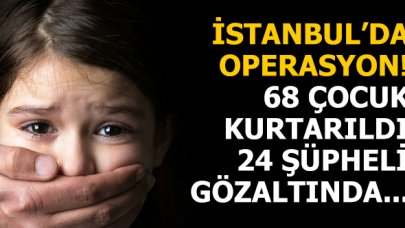 İstanbul'da dilencilik şebekesine operasyon: 24 gözaltı, 68 çocuk kurtarıldı