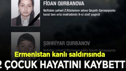 Ermenistan kanlı saldırısında iki çocuk şehit oldu