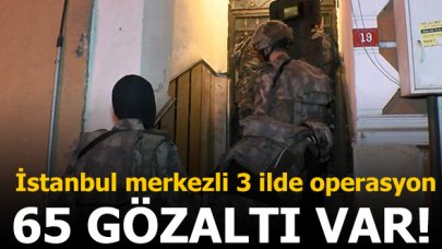 İstanbul merkezli 3 ilde uyuşturucu satıcılarına operasyon: 65 gözaltı