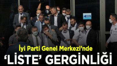 İyi Parti Genel Merkezi’nde ‘liste’ gerginliği