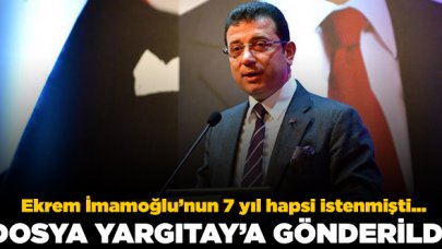 7 yıl hapsi istenen Ekrem İmamoğlu ve babası için dosya Yargıtay'a gönderildi