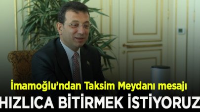 İmamoğlu’ndan Taksim Meydanı mesajı: Taksim, artık eski parıltılı günlerinden uzak bir noktaya taşındı