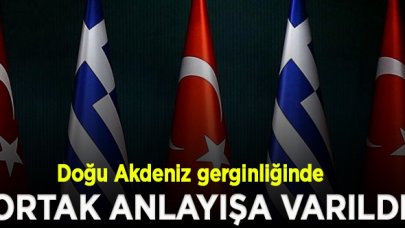 Türkiye ve Yunanistan ortak anlayışa vardı