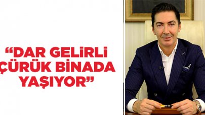 Akay Tambulut: Dar gelirli çürük binada yaşıyor!