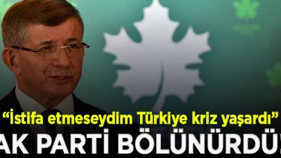 Davutoğlu: Ben istifa etmeseydim Türkiye krize girerdi