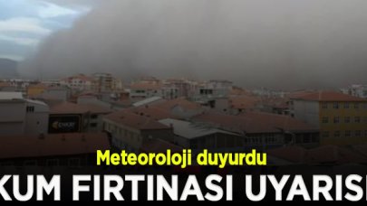 Meteoroloji'den kum fırtınası uyarısı