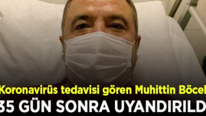 Antalya Büyükşehir Belediye Başkanı Muhittin Böcek 35 gün sonra uyandırıldı