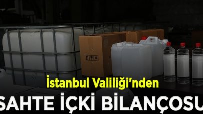 İstanbul Valiliği'nden sahte içki operasyonları bilançosu