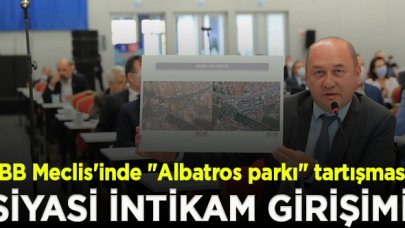 İBB Meclis'inde "Albatros parkı" tartışması