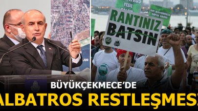 Büyükçekmece'de Albatros restleşmesi!