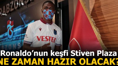 Stiven Plaza ne zaman hazır olacak?