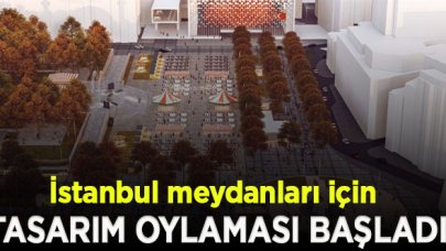 İstanbul meydanları için tasarım oylaması başladı