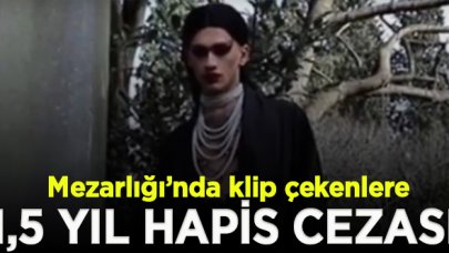 Karacaahmet Mezarlığı’nda klip çekenlere 1,5 yıl hapis cezası istendi