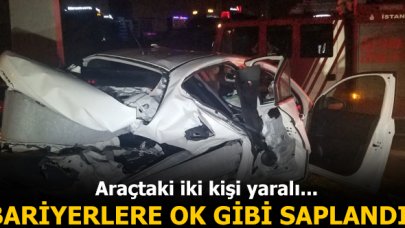 Bariyerlere ok gibi saplanan araçta 2 yaralı